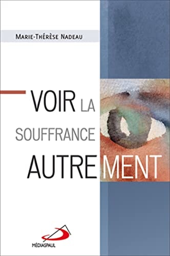 VOIR LA SOUFFRANCE AUTREMENT, de Marie-Thérèse Nadeau | portada del libro