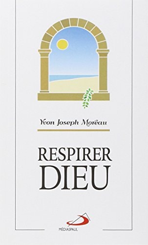 RESPIRER DIEU, de Yvon Moreau | portada del libro