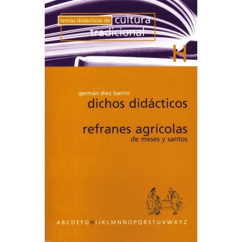 DICHOS DIDáCTICOS. REFRANES AGRíCOLAS DE MESES Y SANTOS, de Germán Díez Barrio | portada del libro
