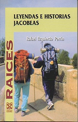 LEYENDAS E HISTORIAS JACOBEAS, de RAFAEL YZQUIERDO PERRíN | portada del libro