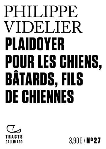 PLAIDOYER POUR LES CHIENS BATARDS FILS DE CHIENNES, de Philippe Videlier | portada del libro