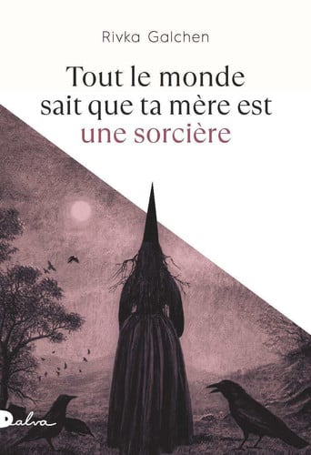 TOUT LE MONDE SAIT QUE TA MERE EST UNE SORCIERE, de GALCHEN RIVKA | portada del libro