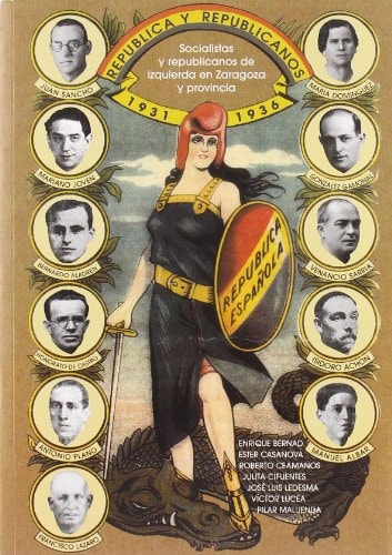 Republicanos y república. Socialistas y republicanos de izquierda en Zaragoza y provincia, 1931-1936, de Bernad Royo | portad
