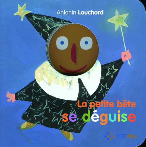 LA PETITE BETE SE DEGUISE, de Antonin Louchard | portada del libro