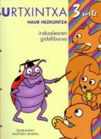 URTXINTXA 3, HAUR HEZKUNTZA, 3 URTE. GIDALIBURUA, de ELORZA ALDAY | portada del libro
