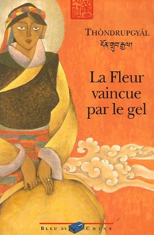 LA FLEUR VAINCUE PAR LE GEL, de Thöndrupgyäl | portada del libro