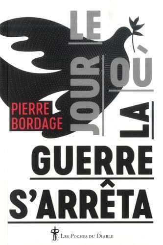 LE JOUR OÙ LA GUERRE S'ARRÊTA, de BORDAGE PIERRE | portada del libro