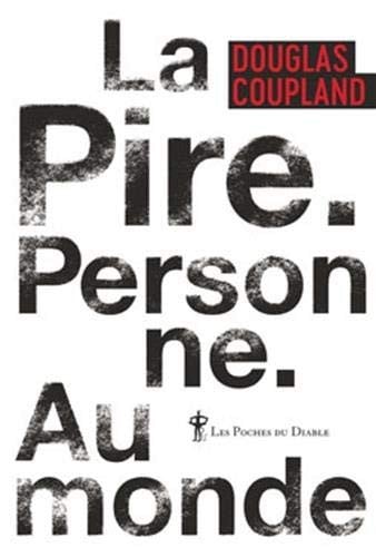 LA PIRE PERSONNE AU MONDE, de COUPLAND DOUGLA | portada del libro