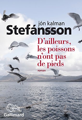 D'AILLEURS LES POISSONS N'ONT PAS DE PIEDS, de Jón Kalman Stefánsson | portada del libro