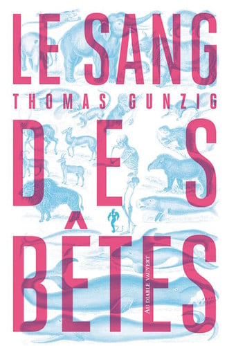 LE SANG DES BETES, de GUNZIG THOMAS | portada del libro