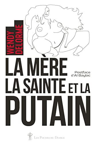 LA MERE LA SAINTE ET LA PUTAIN, de DELORME WENDY | portada del libro