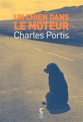 UN CHIEN DANS LE MOTEUR, de Charles Portis | portada del libro