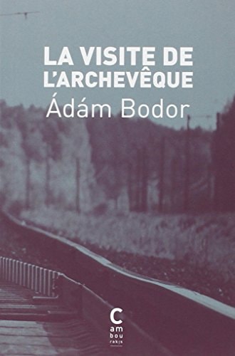 LA VISITE DE LARCHÒVEQUE, de Ádám Bodor | portada del libro