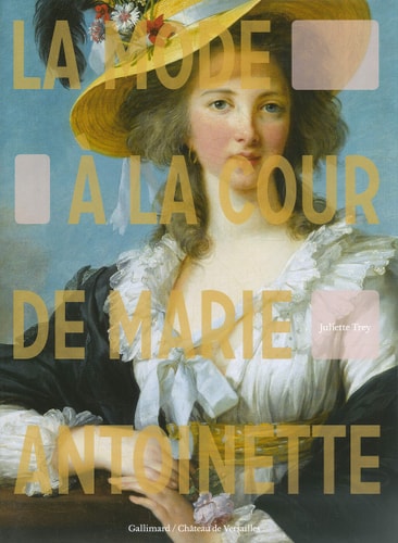 LA MODE A LA COUR DE MARIE-ANTOINETTE, de Juliette Trey | portada del libro