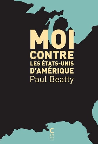 MOI CONTRE LES ETATS UNIS DAMERIQUE, de Paul Beatty | portada del libro