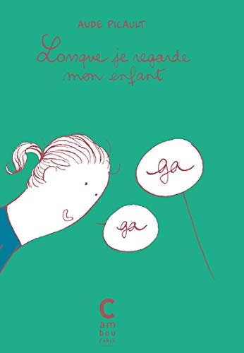 LORSQUE JE REGARDE MON ENFANT., de Aude Picault | portada del libro