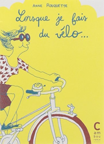 LORSQUE JE FAIS DU VELO..., de Anne Rouquette | portada del libro