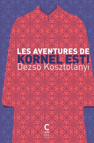 LES AVENTURES DE KORNEL ESTI, de Dezső Kosztolányi | portada del libro