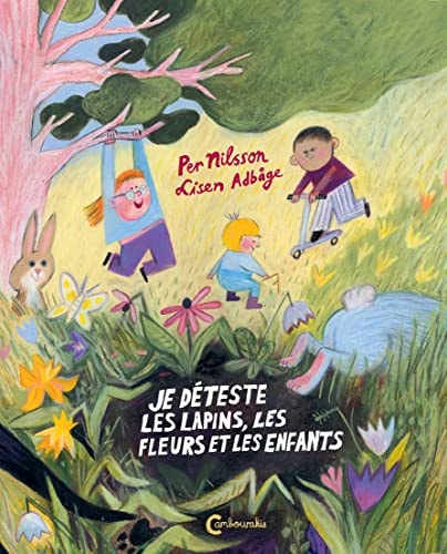 JE DETESTE LES LAPINS LES FLEURS ET LES ENFANTS, de Per Nilsson | portada del libro
