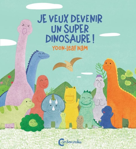 JE VEUX DEVENIR UN SUPER DINOSAURE, de Yoon-Leaf Nam | portada del libro
