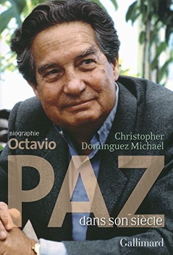 OCTAVIO PAZ DANS SON SIECLE, de Christopher Domínguez Michael | portada del libro