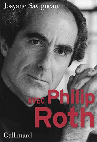 AVEC PHILIP ROTH, de Josyane Savigneau | portada del libro