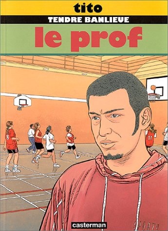 TENDRE BANLIEUE T11- LE PROF, de Tito | portada del libro