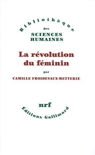 LA REVOLUTION DU FEMININ, de Camille Froidevaux-Metterie | portada del libro