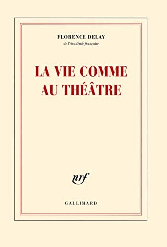 LA VIE COMME AU THEATRE, de Florence Delay | portada del libro