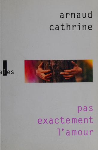 PAS EXACTEMENT L AMOUR, de Arnaud Cathrine | portada del libro