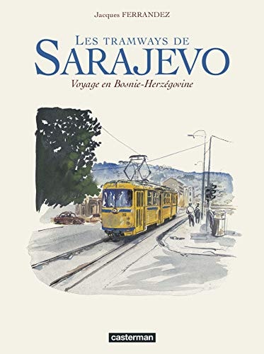 LES TRAMWAYS DE SARAJEVO VOYAGE EN BOSNIE-HERZEGOVINE, de Jacques Ferrandez | portada del libro
