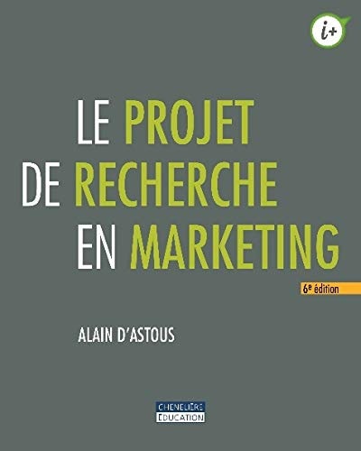 LE PROJET DE RECHERCHE EN MARKETING 6E ED, de Alain d' Astous | portada del libro