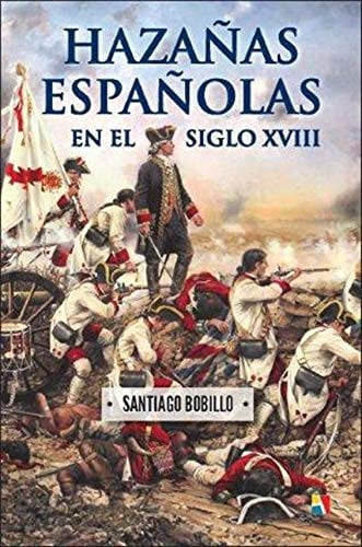 Hazañas españolas en el siglo XVIII, de Bobillo de Lucas Pinto | portada del libro