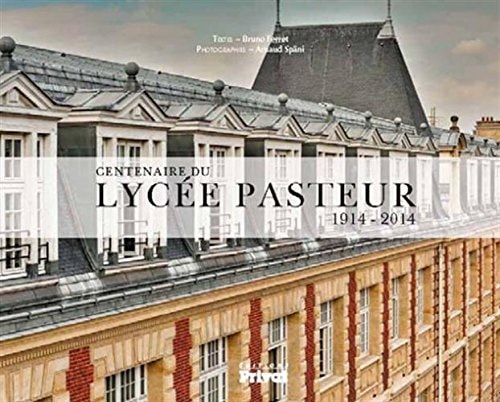 LYCEE PASTEUR L'HUMANISME ET L'EXCELLENCE, de Bruno Ferret | portada del libro