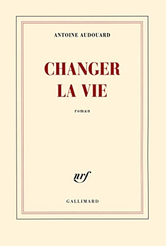 CHANGER LA VIE, de Antoine Audouard | portada del libro
