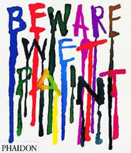 BEWARE WET PAINT (T. DURA, de Editors of Phaidon Press | portada del libro