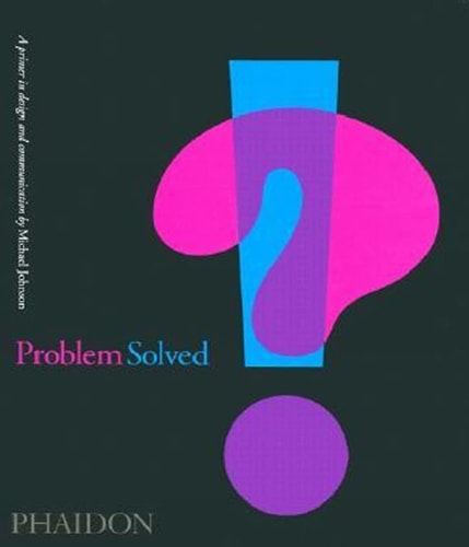 PROBLEM SOLVED A PRIMER FOR DESIG AND COMMUNICATIONS, de Johnson | portada del libro