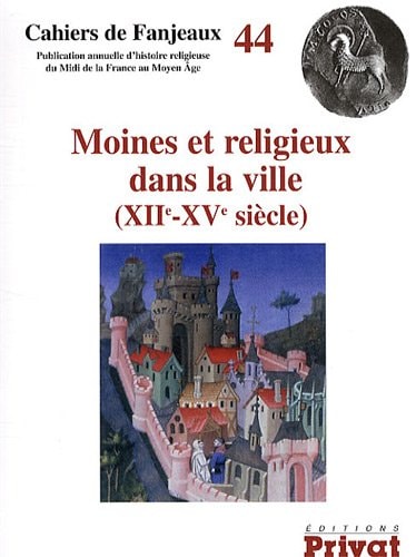 MOINES ET RELIGIEUX DANS LA VILLE XIIE-XVE FANJEAUX N44, de Julien Théry | portada del libro