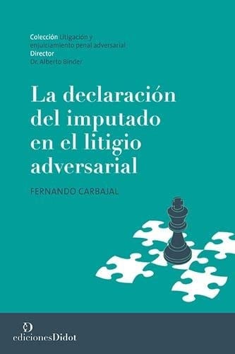 DECLARACION DEL IMPUTADO EN EL LITIGIO ADVERSARIAL, de FERNANDO CARBAJAL | portada del libro