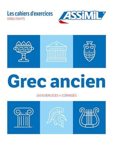 GREC ANCIEN : DEBUTANTS : 150 EXERCICES + CORRIGES, de | portada del libro