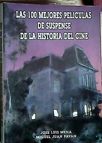 100 MEJORES PELICULAS DE SUSPENSE, LAS, de José Luis Mena | portada del libro