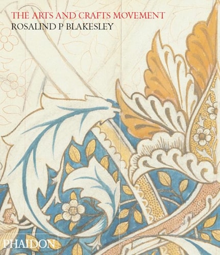 THE ARTS AND CRAFTS MOVEMENT, de Rosalind P. Blakesley | portada del libro