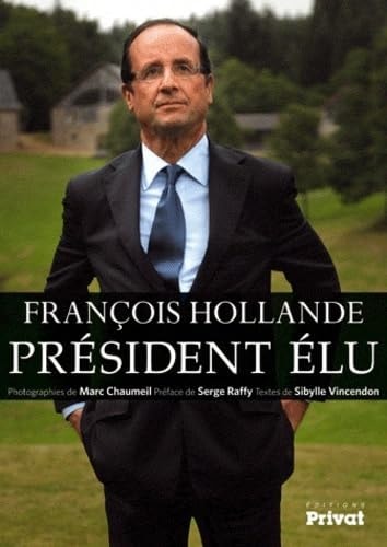 FRANCOIS HOLLANDE PRESIDENT ELU, de Sibylle Vincendon | portada del libro