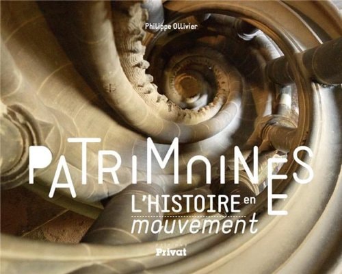 PATRIMOINES HISTOIRE EN MOUVEMENT, de Philippe Ollivier | portada del libro