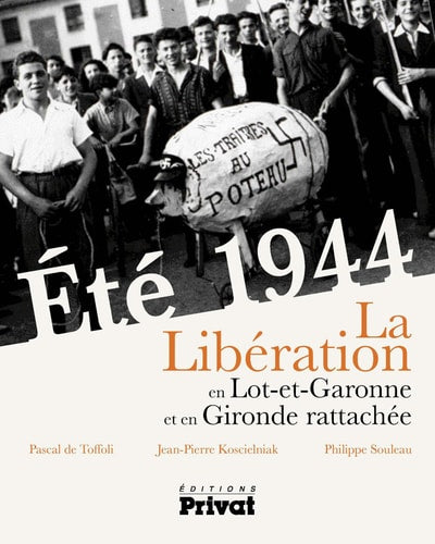 ETE 1944 LIBERATION EN LOT ET GARONNE ET GIRONDE RATTACHEE, de Pascal de Toffoli | portada del libro