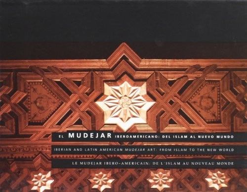 MUDEJAR IBEROAMERICANO,EL DEL ISLAM AL NUEVO MUNDO | portada del libro