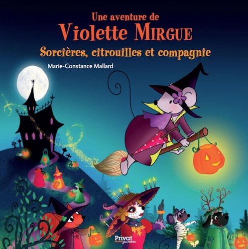 UNE AVENTURE DE VIOLETTE MIRGUE T10 SORCIERES CITROUILLES ET, de Marie-Constance Mallard | portada del libro