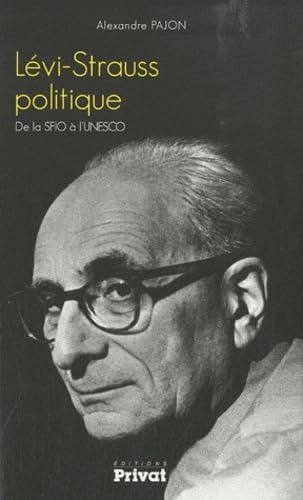 LEVI STRAUSS POLITIQUE DE LA SFIO A L'UNESCO, de Alexandre Pajon | portada del libro