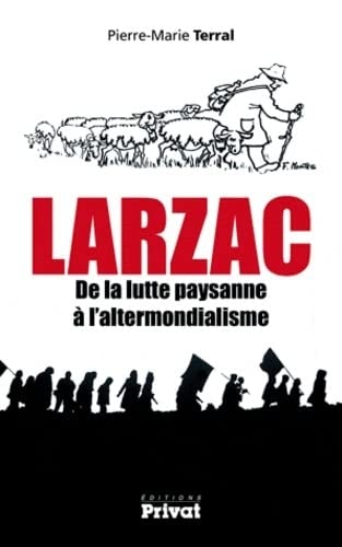 LARZAC DE LA LUTTE PAYSANNE A L'ALTERMONDIALISME, de Pierre-Marie Terral | portada del libro