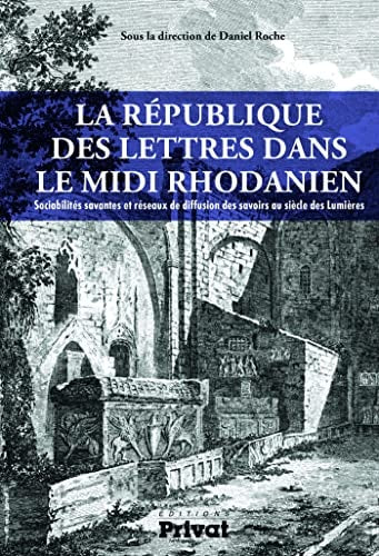 REPUBLIQUE DES LETTRES DANS LE MIDI RHODANIEN LA, de Daniel Roche | portada del libro